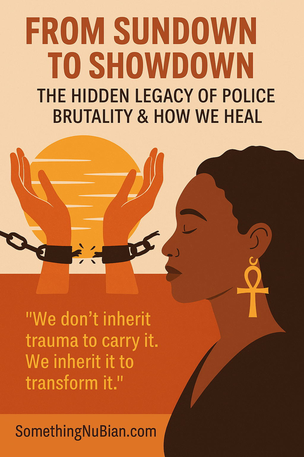 From Sundown to Showdown: The Hidden Legacy of Police Brutality & How We&nbsp;Heal