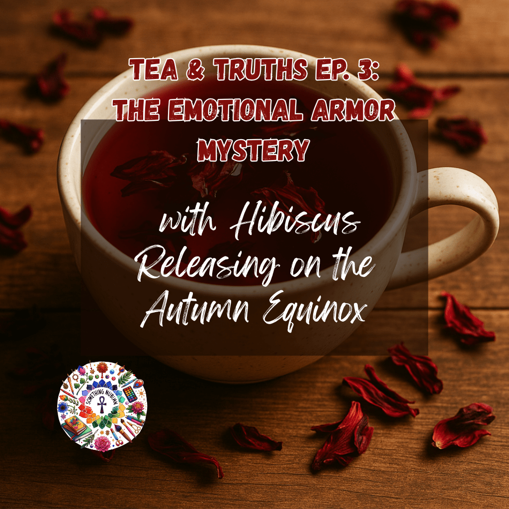 Tea & Truths Ep. 3: The Emotional Armor&nbsp;Mystery