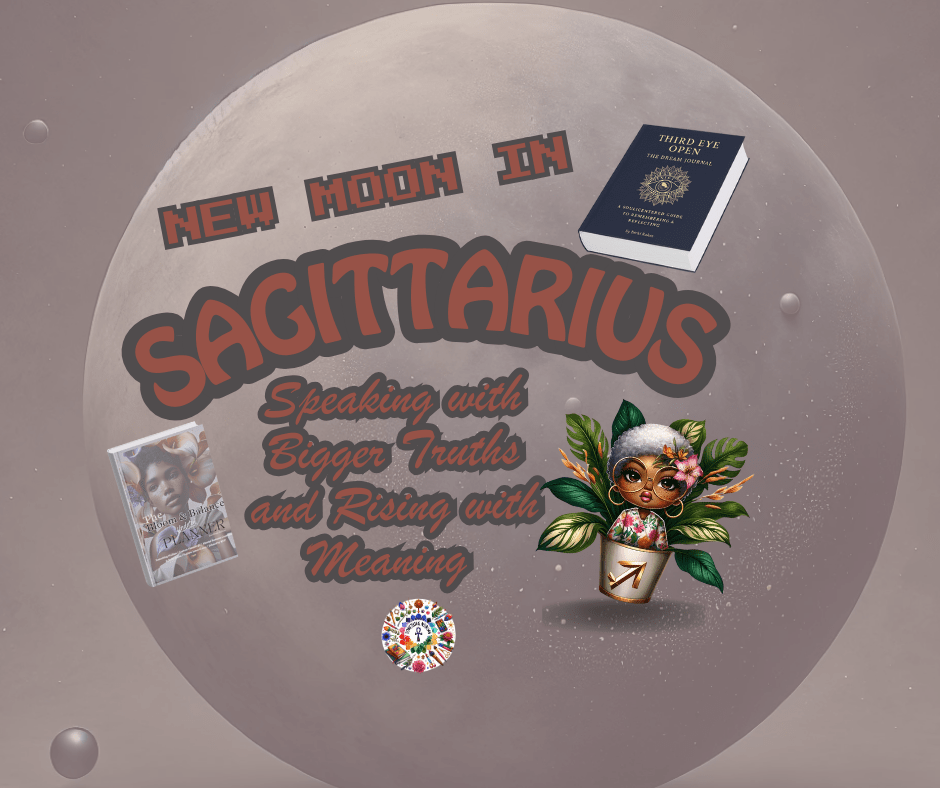 🌑 New Moon in Sagittarius: Speaking Bigger Truths & Rising With Meaning&nbsp;🌑
